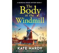 The Body at the Windmill: An addictive and unputdownable cozy mystery: 7 (A Georgina Drake Mystery)