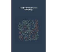 The Body Awareness Daily Log: A Somatic Tracking Journal for Nervous System Regulation and Emotional Fitness