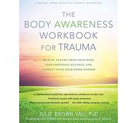 The Body Awareness Workbook for Trauma: Release Trauma from Your Body, Find Emotional Balance, and Connect with Your Inner Wisdom