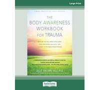 The Body Awareness Workbook for Trauma: Release Trauma from Your Body, Find Emotional Balance, and Connect with Your Inner Wisdom