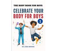 The Body Book For Boys: Celebrate Your body For Boys: 1