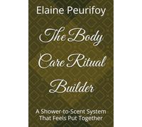 The Body Care Ritual Builder: A Shower-to-Scent System That Feels Put Together