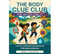 The Body Clue Club: A Playful Interoception Workbook for Kids Ages 6-9