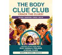 The Body Clue Club: Crack the Clues!: A Mystery Activity Book About Body Signals, Feelings & Social Clues