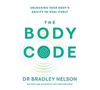 The Body Code: Unlocking your body’s ability to heal itself