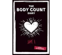 The Body Count Diary: Carnet intime et ludique pour adultes a la sexualité épanouie - Journal de rencontres et souvenirs coquins - Idée cadeau originale et sexy pour hommes et femmes