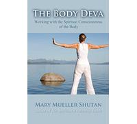 The Body Deva: Working with the Spiritual Consciousness of the Body