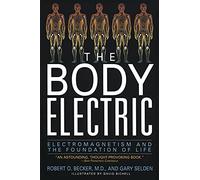 The Body Electric: Electromagnetism And The Foundation Of Life