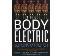 The Body Electric: Electromagnetism And The Foundation Of Life by Robert Becker Gary Selden(1998-07-22)