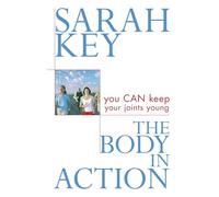 The Body in Action: You CAN keep your joints young