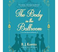 The Body in the Ballroom: An Alice Roosevelt Mystery: The Alice Roosevelt Mysteries, libro 2
