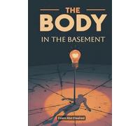 The Body in the Basement: 100 True Stories of Shocking Discoveries and Dark Secrets (Crime and Mystery)