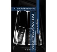 The Body in the Closet: A Leslie Strickland Mystery