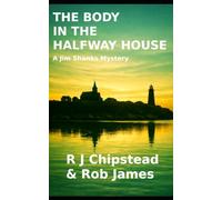 The Body In The Halfway House: A Jim Shanks Mystery (The Jim Shanks Mysteries)