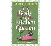 The Body in the Kitchen Garden: A completely addictive and charming cosy murder mystery (Pudding Corner Murder Mysteries)