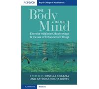 The Body in the Mind: Exercise Addiction, Body Image and the Use of Enhancement Drugs