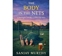 The Body In The Nets: A Buntingford Cricket Club Story (Buntingford Smedley Cricket Club Stories)
