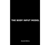the body input model: REAL-WORLD EDITION: CONTROL THE INPUTS, CONTROL THE OUTPUTS