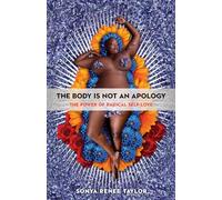 The Body Is Not an Apology: The Power of Radical Self-Love