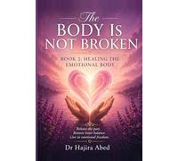 The Body is not Broken: Book 2: Healing the Emotional Body