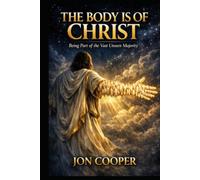 The Body Is Of Christ: Being Part of the Vast Unseen Majority
