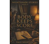 The Body Keeps Score: Ten Short Stories. Ten Devastating Endings. | A Collection of Ten Psychological Short Stories | Nightshade stories Volume 12