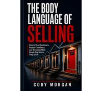 The Body Language of Selling: How to Read People, Build Trust, and Control Every Sales Conversation Without Saying a Word (The Porch Mentality)