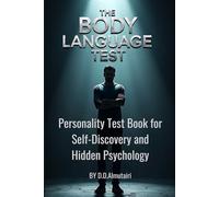THE BODY LANGUAGE TEST: Personality Test Book for Self-Discovery and Hidden Psychology (Hidden Psychology series)