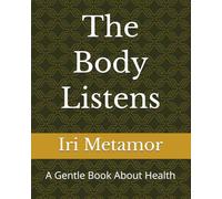 The Body Listens: A Gentle Book About Health (Series 1: human 2.0 - inOS foundation - Children)