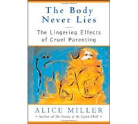 The Body Never Lies: Lingering Effects of Cruel Parenting