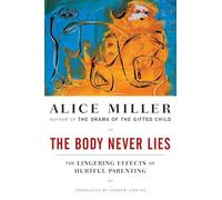 The Body Never Lies: The Lingering Effects of Hurtful Parenting