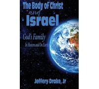 The Body of Christ and Israel: God's Family in Heaven and on Earth