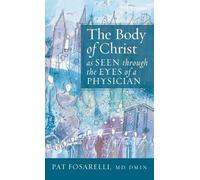 The Body of Christ as Seen through the Eyes of a Physician