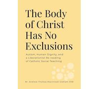 The Body of Christ Has No Exclusions: Autism, Human Dignity, and a Liberationist Re-reading of Catholic Social Teaching