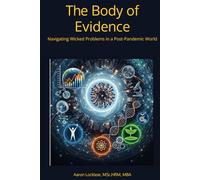 The Body of Evidence: Navigating Wicked Problems in a Post-Pandemic World