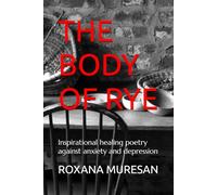 THE BODY OF RYE: Inspirational Healing poetry against anxiety and depression
