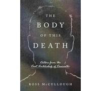 The Body of This Death: Letters from the Last Archbishop of Lancaster
