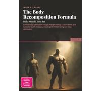 The Body Recomposition Formula: Build Muscle, Lose Fat (Fitness)