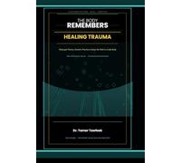 The Body Remembers Healing Trauma: The Body Remembers Healing Trauma stored in your nervoues system ..Polyvagal Theory, Somatic Practices, and the ... Abuse (The Reclaimed Self Series)