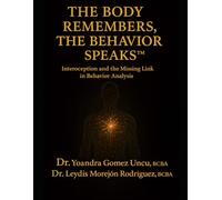 The Body Remembers, the Behavior Speaks: Interoception and the Missing Link in Behavior Analysis