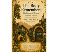 The Body Remembers: The Biology of Trauma: Understand Your body (The Village)