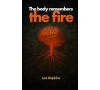 The body remembers the fire (Psychology that helps you)