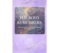 The Body Remembers: Tools for Emotional Clarity, Rhythm and Balance