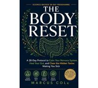 The Body Reset: a 28 day protocol to calm your nervous system, heal your gut, and clear the hidden toxins making you sick