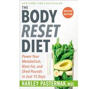 The Body Reset Diet, Revised Edition: Power Your Metabolism, Blast Fat, and Shed Pounds in Just 15 Days