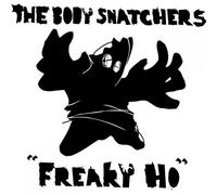 The Body Snatchers - Freaky Ho [Vinilo]