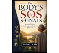 The Body SOS Signals Ancient Wisdom for Health Strength and Longevity After 50