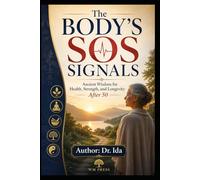 The Body SOS Signals Ancient Wisdom for Health Strength and Longevity After 50