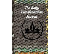 The Body Transformation Journal: A 90-Day Fitness and Habit Tracker to Burn Fat, Build Muscle, Stay Consistent, and Achieve a Complete Mind and Body Transformation