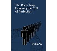 The Body Trap: Escaping the Cult of Perfection (Artificial Intelligence)